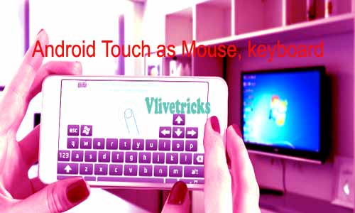 Android Screen Touch As Pc Mouse & Keyboard